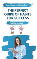 Perfect Guide of Habits for success: Habits, Attitudes & Strategies For Exceptional Success