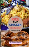 Rice and Chicken Cookbook: Savor gastronomic concordance by using our taste buds can be elevated with savory and sweet combinations, bringing pleasure to your palate one dish 