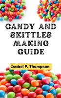 Candy and Skittles Making Guide