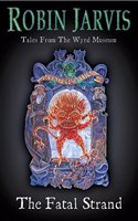 The Fatal Strand (Tales from the Wyrd Museum, Book 3): Bk. 3