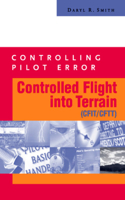 Controlling Pilot Error: Controlled Flight Into Terrain (Cfit/Cftt): (Controlling Pilot Error)