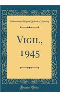 Vigil, 1945 (Classic Reprint)