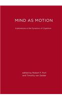Mind as Motion: Explorations in the Dynamics of Cognition