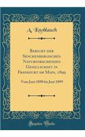 Bericht Der Senckenbergischen Naturforschenden Gesellschaft in Frankfurt Am Main, 1899: Vom Juni 1898 Bis Juni 1899 (Classic Reprint): Vom Juni 1898 Bis Juni 1899 (Classic Reprint)