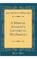 A Medical Student's Letters to His Parents (Classic Reprint)