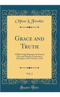 Grace and Truth, Vol. 2: A Bible Study Magazine for Earnest Men and Women Everywhere; November, 1923-October, 1924 (Classic Reprint)