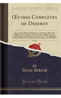 Oeuvres Complètes de Diderot, Vol. 12: Revues Sur Les Éditions Originales, Comprenant Ce Qui a Été Publié À Diverses Époques Et Les Manuscrits Inédits Conservés À La Bibliothèque de l'Erm