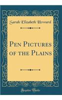 Pen Pictures of the Plains (Classic Reprint)