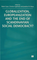 Globalization, Europeanization and the End of Scandinavian Social Democracy?