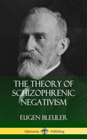 Theory of Schizophrenic Negativism (Hardcover)