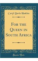 For the Queen in South Africa (Classic Reprint)