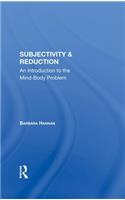 Subjectivity And Reduction: An Introduction To The Mind-body Problem