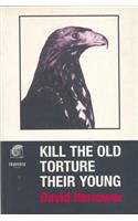 Kill the Old, Torture the Young