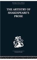 The Artistry of Shakespeare's Prose: (Routledge Library Editions--Shakespeare)