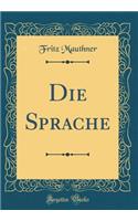 Die Sprache (Classic Reprint)