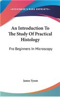 An Introduction to the Study of Practical Histology