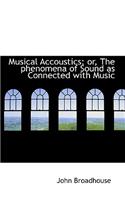 Musical Accoustics; Or, the Phenomena of Sound as Connected with Music
