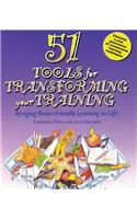 51 Tools for Transforming Your Training: Bringing Brain-Friendly Learning to Life