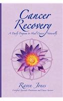 Cancer Recovery: A Daily Program to Heal Cancer Naturally