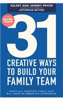 31 Creative Ways to Build Your Family Team