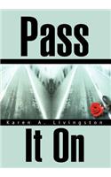 Pass It On