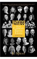 Survive and Thrive! How Cancer Saves Lives