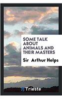 SOME TALK ABOUT ANIMALS AND THEIR MASTER