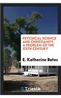 Psychical Science and Christianity, a Problem of the Xxth Century