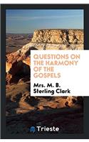 Questions on the Harmony of the Gospels