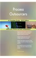 Process Outsourcers A Complete Guide - 2019 Edition