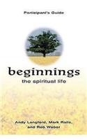 Beginnings: The Spiritual Life Participant's Guide