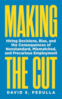 Making the Cut: Hiring Decisions, Bias, and the Consequences of Nonstandard, Mismatched, and Precarious Employment