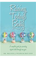 Raising Today's Baby: A Complete Guide for Parenting Infants Birth Through One Year