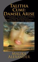 Talitha Cumi: Damsel Arise: My Journey to Becoming Fierce Finding Identity Embracing Righteousness Conquering the Enemy