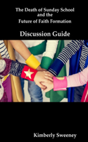 Death of Sunday School and the Future of Faith Formation