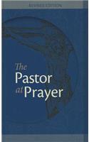 The Pastor at Prayer - Revised Edition