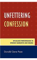 Unfettering Confession: Ritualized Performance in Spanish Narrative and Drama