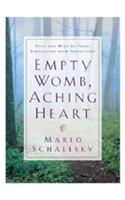Empty Womb, Aching Heart – Hope and Help for Those Struggling With Infertility