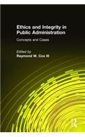 Ethics and Integrity in Public Administration: Concepts and Cases