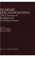 Ischemic Preconditioning: The Concept of Endogenous Cardioprotection