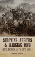 Shooting Arrows and Slinging Mud