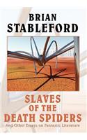 Slaves of the Death Spiders and Other Essays on Fantastic Literature