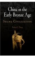 China in the Early Bronze Age: Shang Civilization