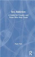 Sex Addiction: A Guide for Couples and Those Who Help Them