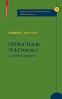 Selfdual Gauge Field Vortices: An Analytical Approach