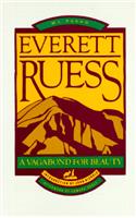 Everett Ruess: A Vagabond for Beauty