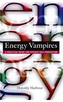 Energy Vampires: A Practical Guide for Psychic Self-Protection