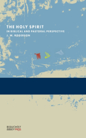 Holy Spirit in Biblical and Pastoral Perspective