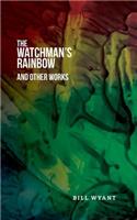 Watchman's Rainbow and Other Works