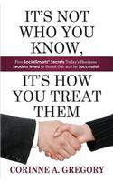 It's Not Who You Know, It's How You Treat Them